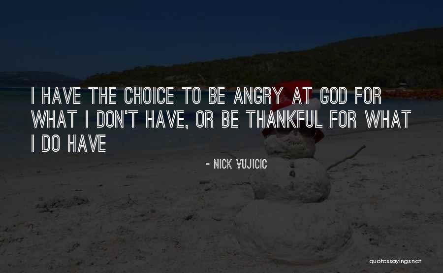 What To Be Thankful For Quotes By Nick Vujicic What To Be Thankful For Quotes By Nick Vujicic