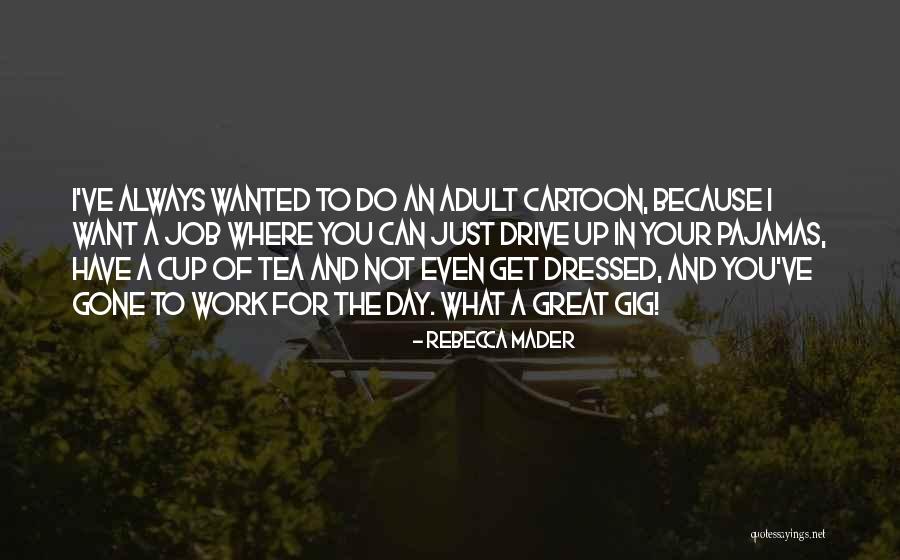 What To Do In The Day Quotes By Rebecca Mader What To Do In The Day Quotes By Rebecca Mader
