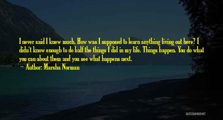 What To Do Next In Life Quotes By Marsha Norman