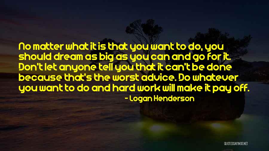 What To Do What To Do Quote Quotes By Logan Henderson What To Do What To Do Quote Quotes By Logan Henderson
