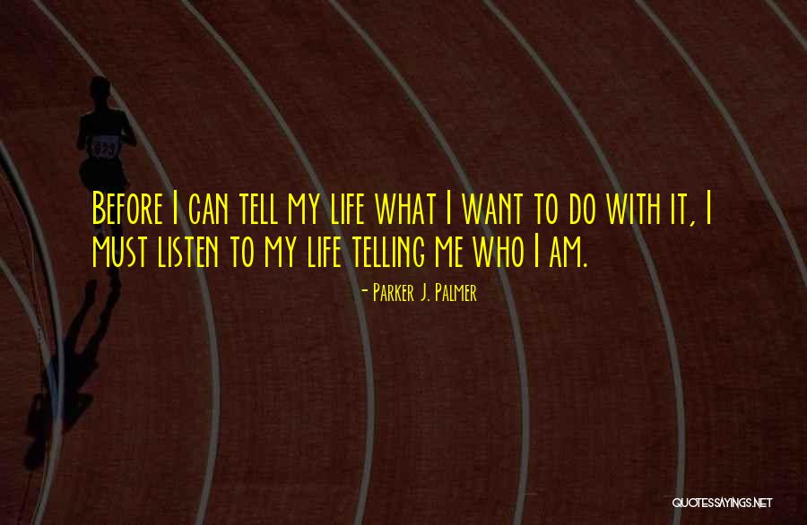 What To Do With My Life Quotes By Parker J. Palmer What To Do With My Life Quotes By Parker J. Palmer