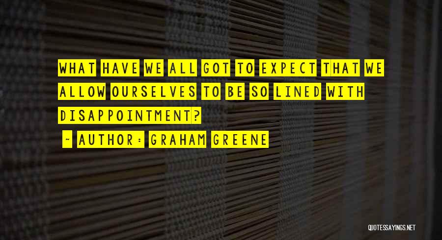 What To Expect Quotes By Graham Greene