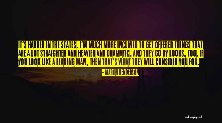 What To Look For In A Man Quotes By Martin Henderson What To Look For In A Man Quotes By Martin Henderson