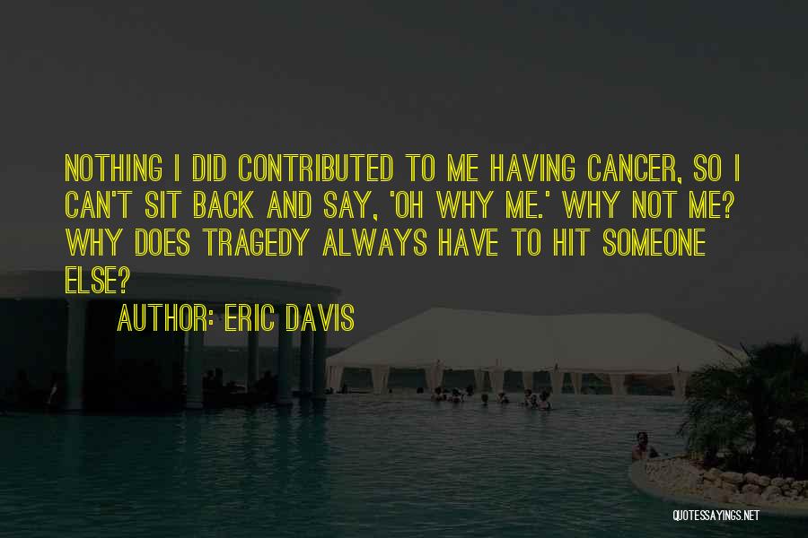 What To Say To Someone With Cancer Quotes By Eric Davis