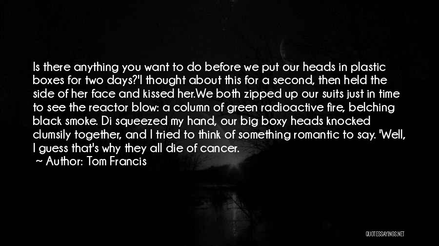 What To Say To Someone With Cancer Quotes By Tom Francis