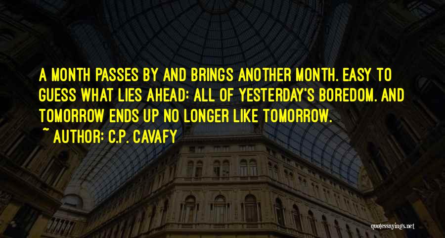 What Tomorrow Brings Quotes By C.P. Cavafy