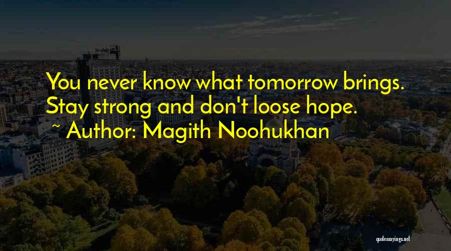 What Tomorrow Brings Quotes By Magith Noohukhan