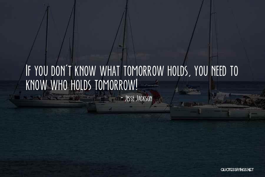 What Tomorrow Holds Quotes By Jesse Jackson