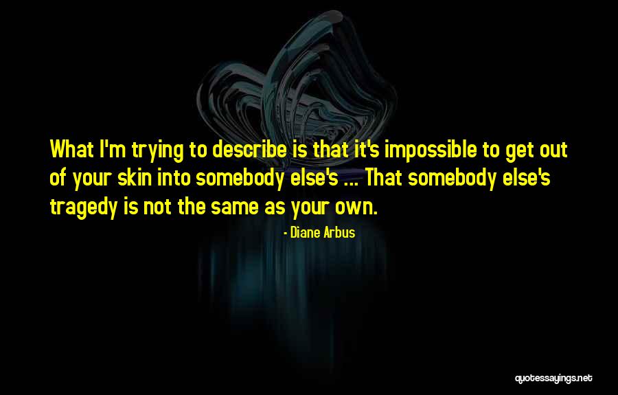 What Tragedy Is Quotes By Diane Arbus What Tragedy Is Quotes By Diane Arbus