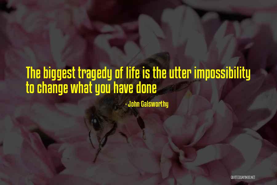 What Tragedy Is Quotes By John Galsworthy What Tragedy Is Quotes By John Galsworthy