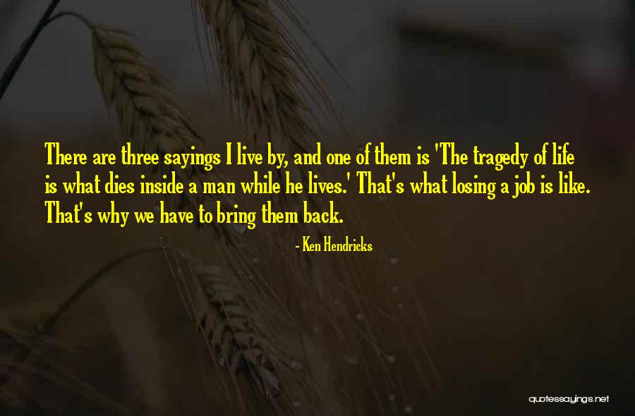 What Tragedy Is Quotes By Ken Hendricks What Tragedy Is Quotes By Ken Hendricks