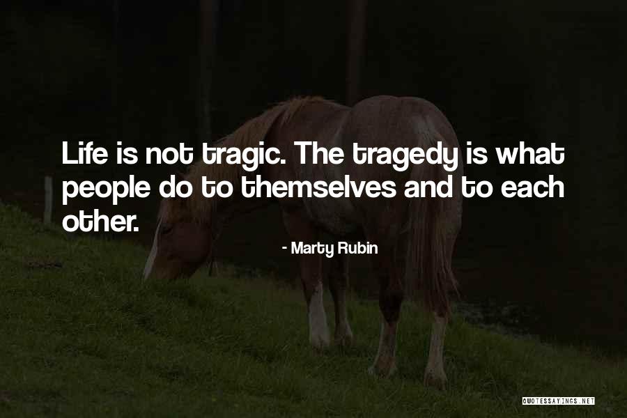 What Tragedy Is Quotes By Marty Rubin What Tragedy Is Quotes By Marty Rubin