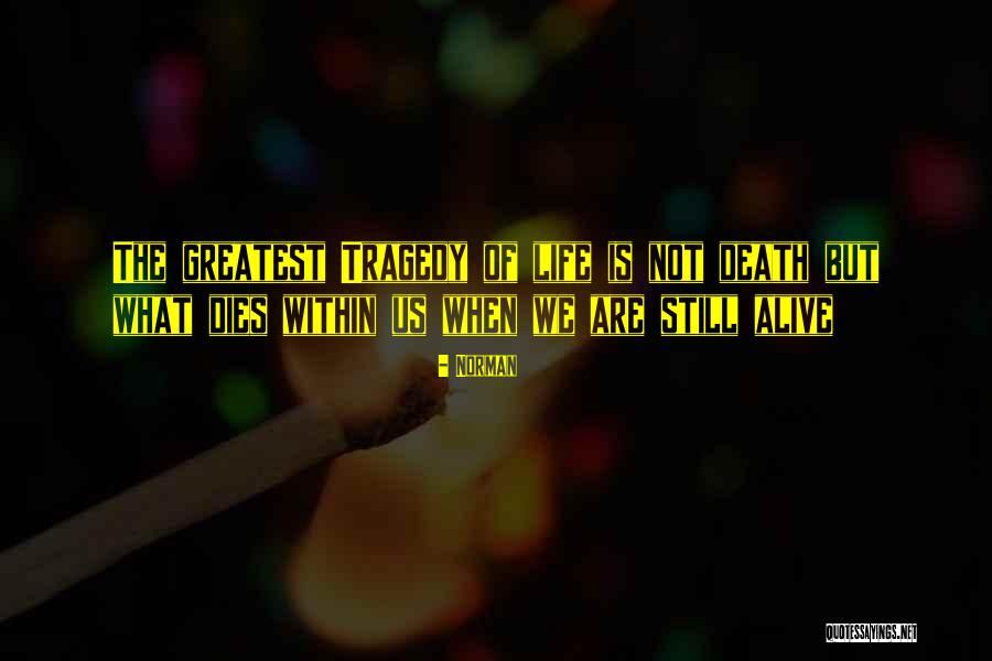 What Tragedy Is Quotes By Norman What Tragedy Is Quotes By Norman
