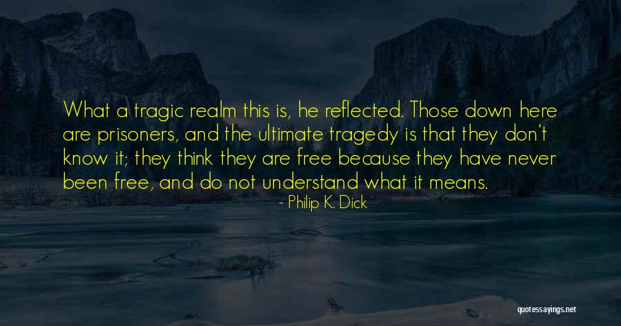 What Tragedy Is Quotes By Philip K. Dick What Tragedy Is Quotes By Philip K. Dick