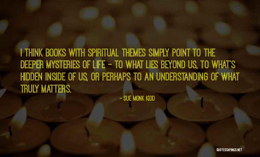 What Truly Matters Quotes By Sue Monk Kidd What Truly Matters Quotes By Sue Monk Kidd