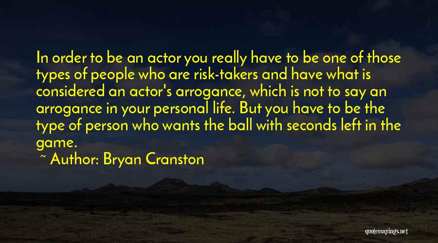 What Type Of Person You Are Quotes By Bryan Cranston