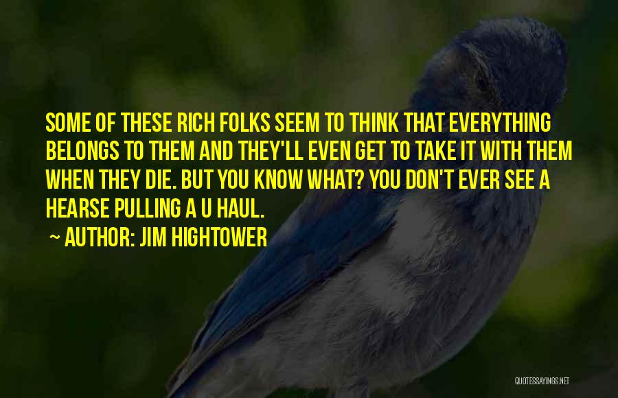What U See Quotes By Jim Hightower