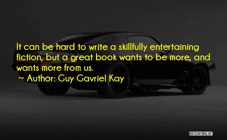 What U Want In A Guy Quotes By Guy Gavriel Kay