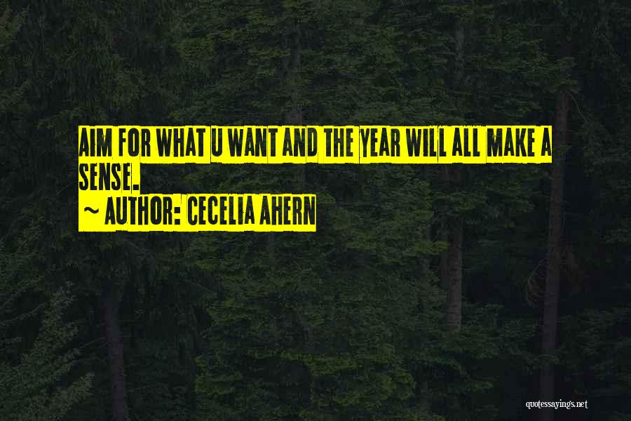 What U Want Quotes By Cecelia Ahern