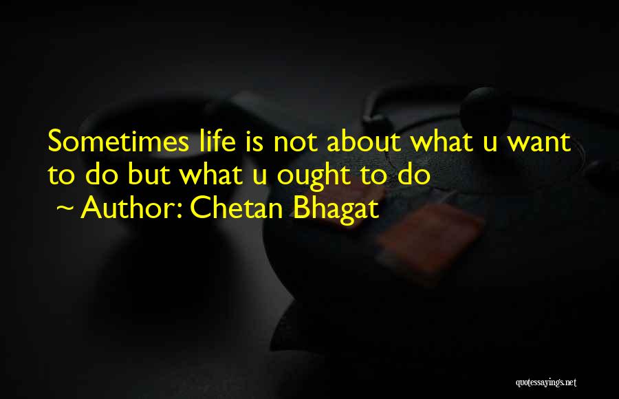 What U Want Quotes By Chetan Bhagat
