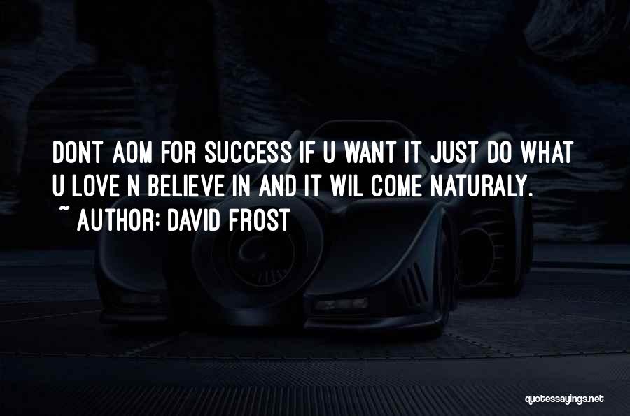 What U Want Quotes By David Frost