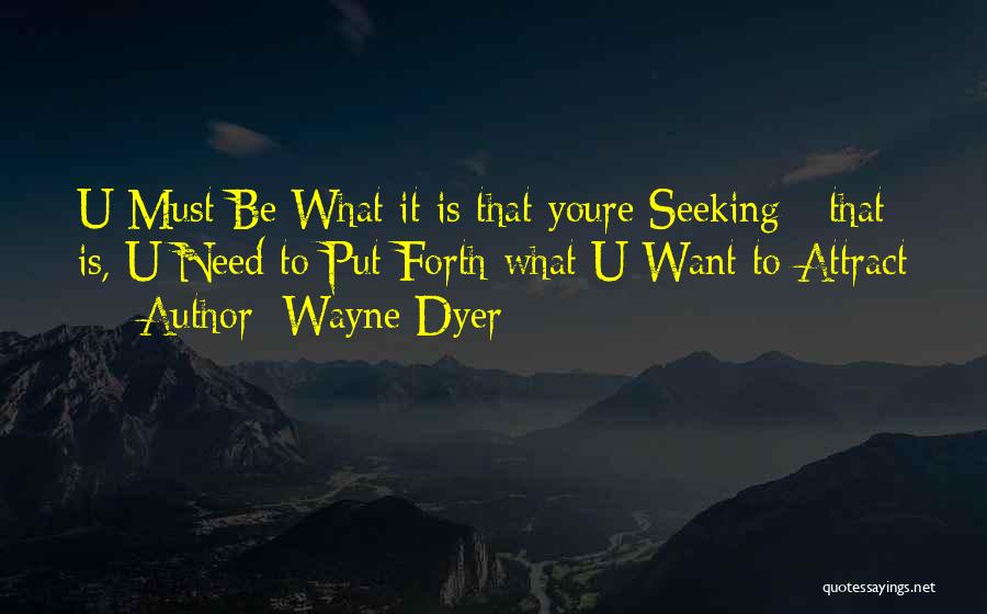 What U Want Quotes By Wayne Dyer