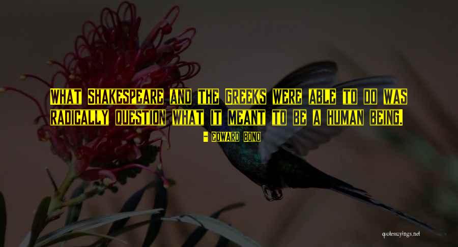 What Was Meant To Be Quotes By Edward Bond What Was Meant To Be Quotes By Edward Bond