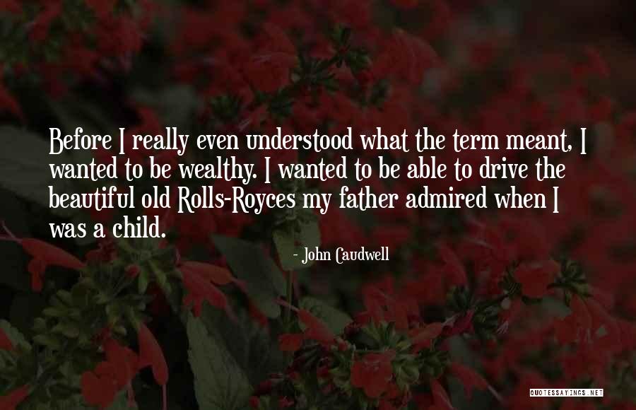 What Was Meant To Be Quotes By John Caudwell What Was Meant To Be Quotes By John Caudwell