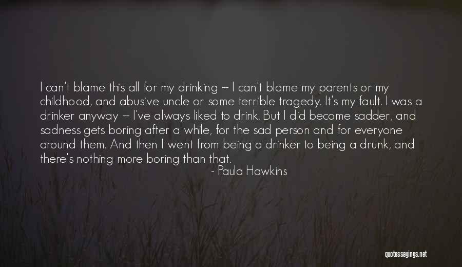 What Was My Fault Sad Quotes By Paula Hawkins