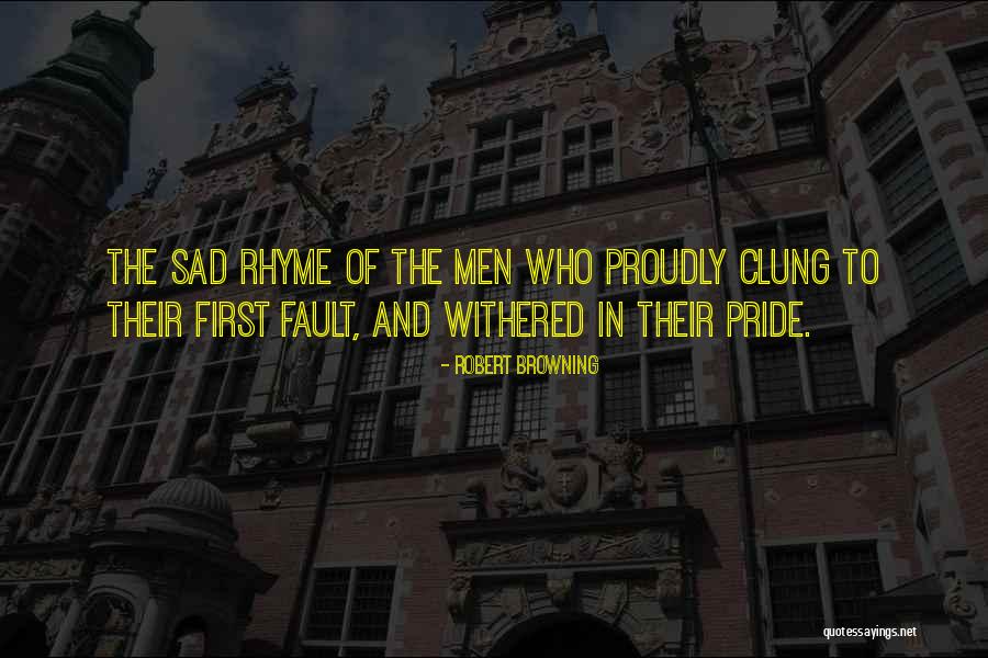 What Was My Fault Sad Quotes By Robert Browning What Was My Fault Sad Quotes By Robert Browning