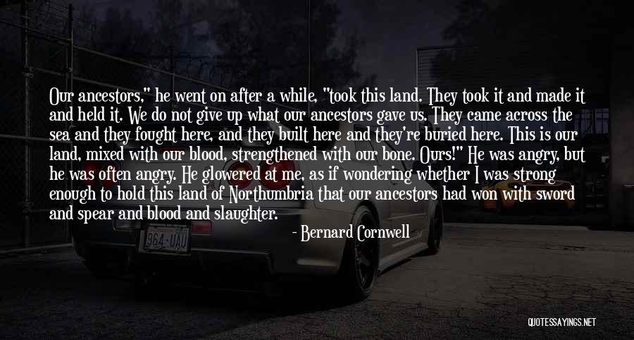 What We Buried Quotes By Bernard Cornwell