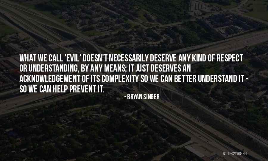 What We Deserve Quotes By Bryan Singer What We Deserve Quotes By Bryan Singer