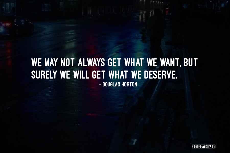 What We Deserve Quotes By Douglas Horton What We Deserve Quotes By Douglas Horton