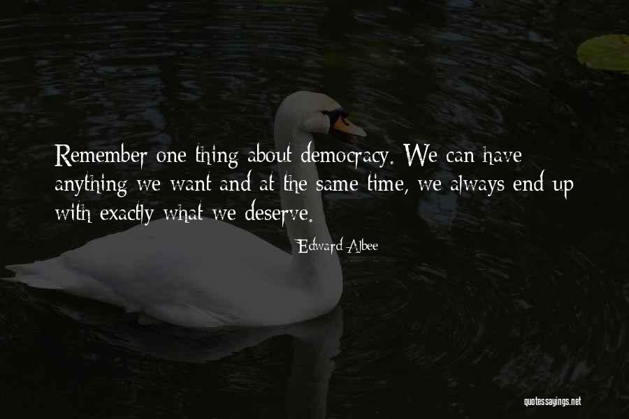 What We Deserve Quotes By Edward Albee What We Deserve Quotes By Edward Albee