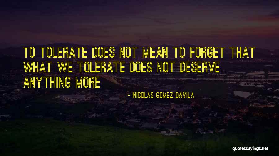 What We Deserve Quotes By Nicolas Gomez Davila What We Deserve Quotes By Nicolas Gomez Davila