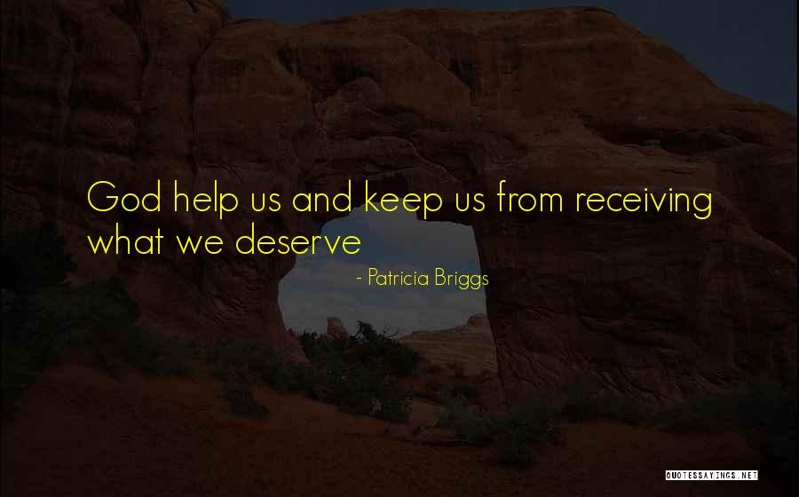 What We Deserve Quotes By Patricia Briggs What We Deserve Quotes By Patricia Briggs