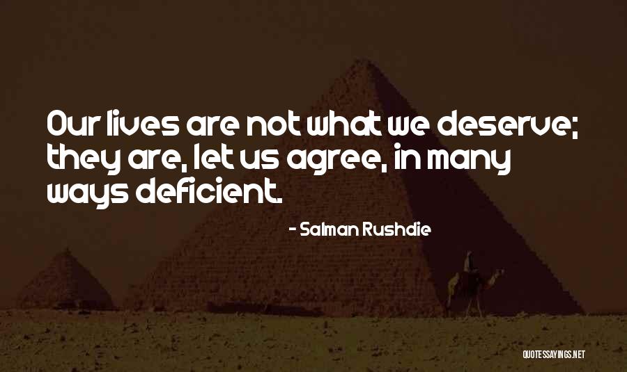 What We Deserve Quotes By Salman Rushdie What We Deserve Quotes By Salman Rushdie