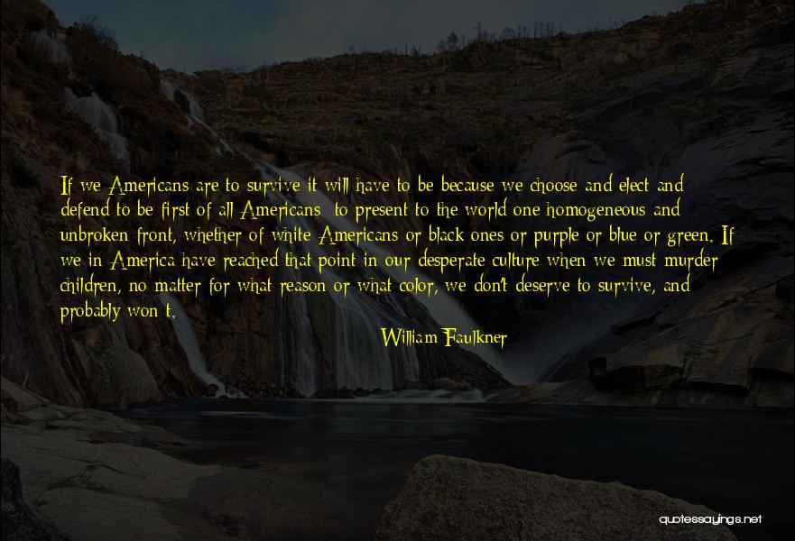 What We Deserve Quotes By William Faulkner What We Deserve Quotes By William Faulkner