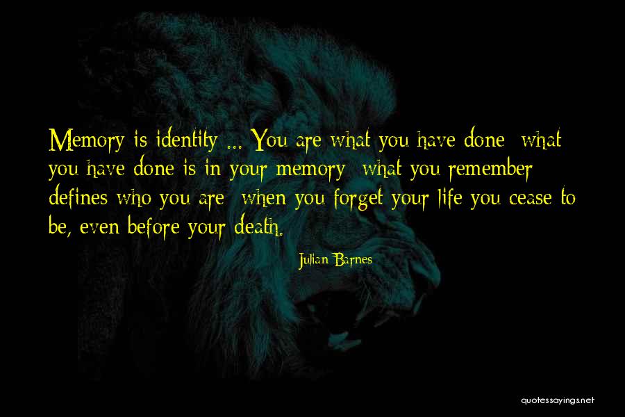 What We Do Defines Life Quotes By Julian Barnes What We Do Defines Life Quotes By Julian Barnes