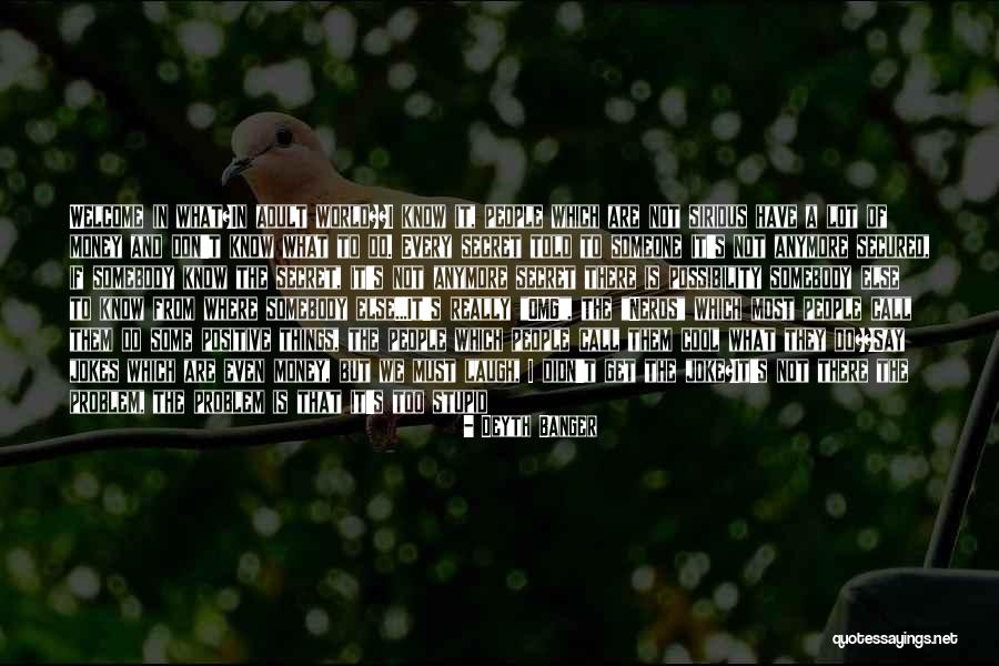 What We Do Is Secret Quotes By Deyth Banger What We Do Is Secret Quotes By Deyth Banger