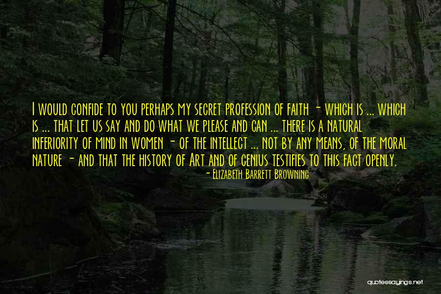 What We Do Is Secret Quotes By Elizabeth Barrett Browning What We Do Is Secret Quotes By Elizabeth Barrett Browning