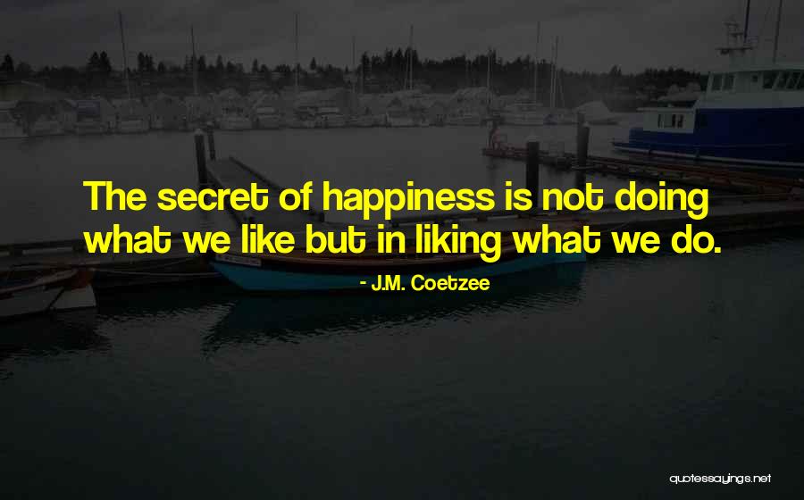 What We Do Is Secret Quotes By J.M. Coetzee What We Do Is Secret Quotes By J.M. Coetzee