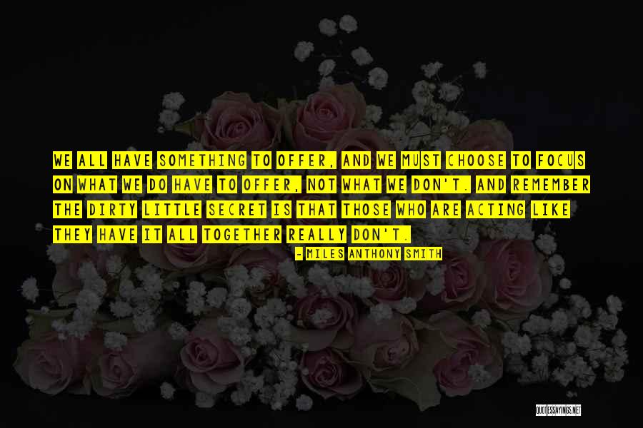 What We Do Is Secret Quotes By Miles Anthony Smith What We Do Is Secret Quotes By Miles Anthony Smith