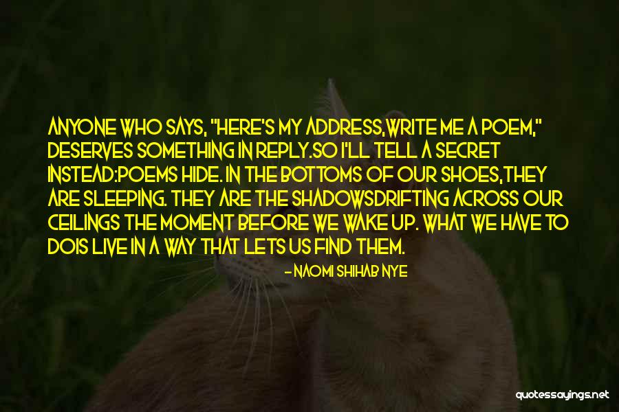 What We Do Is Secret Quotes By Naomi Shihab Nye What We Do Is Secret Quotes By Naomi Shihab Nye