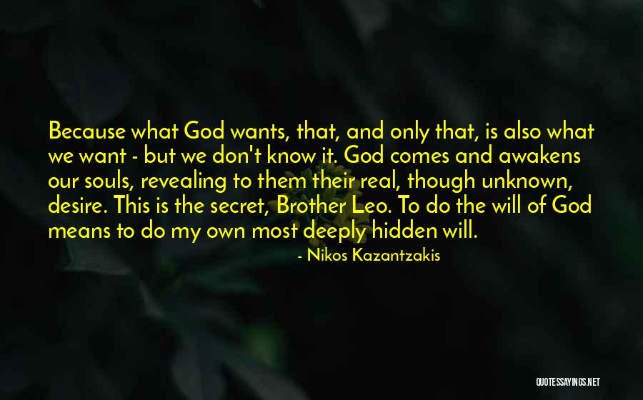 What We Do Is Secret Quotes By Nikos Kazantzakis What We Do Is Secret Quotes By Nikos Kazantzakis