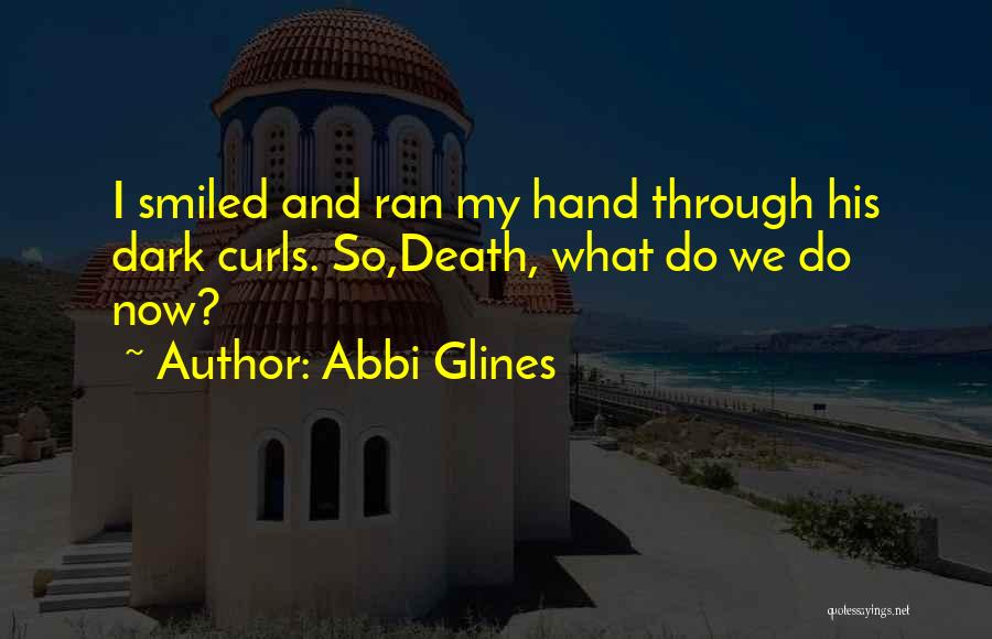 What We Do Now Quotes By Abbi Glines