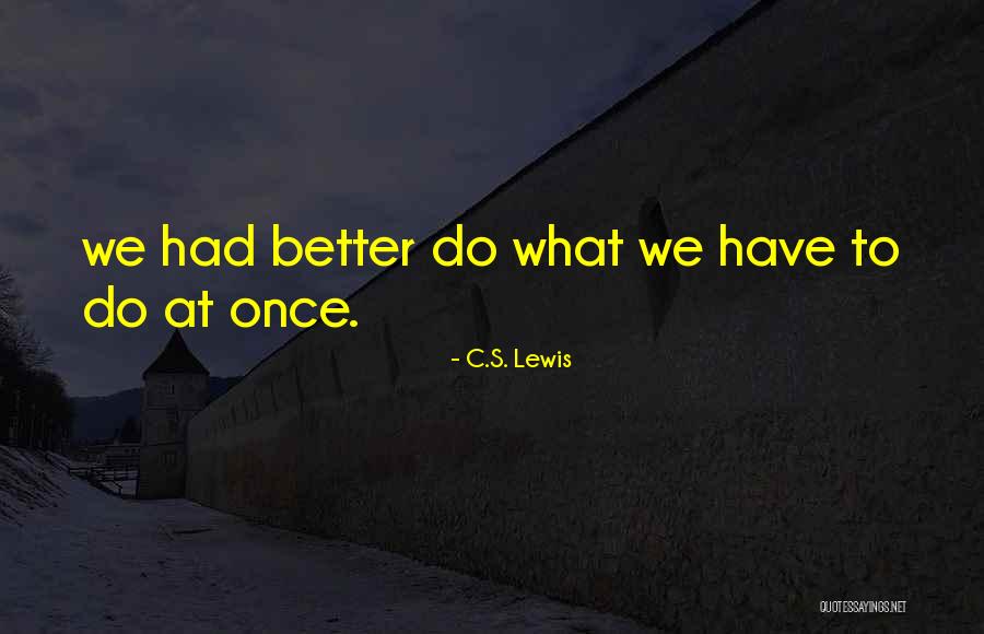 What We Do Quotes By C.S. Lewis