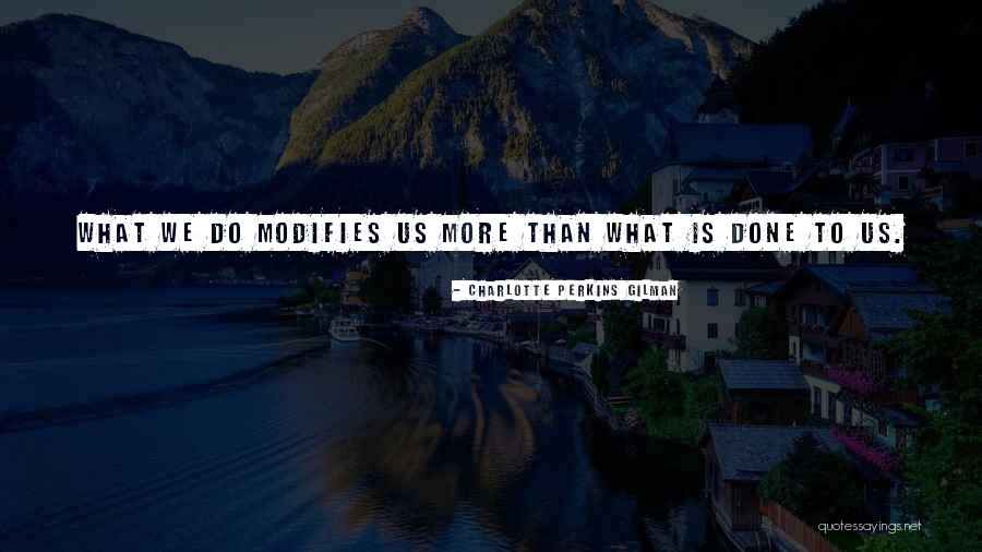 What We Do Quotes By Charlotte Perkins Gilman