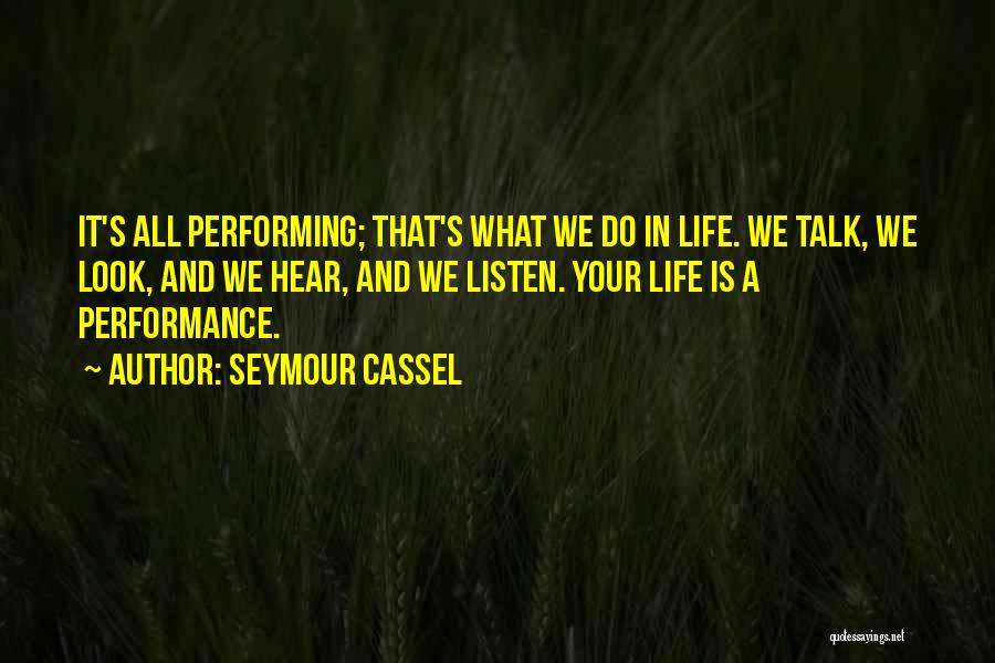 What We Do Quotes By Seymour Cassel