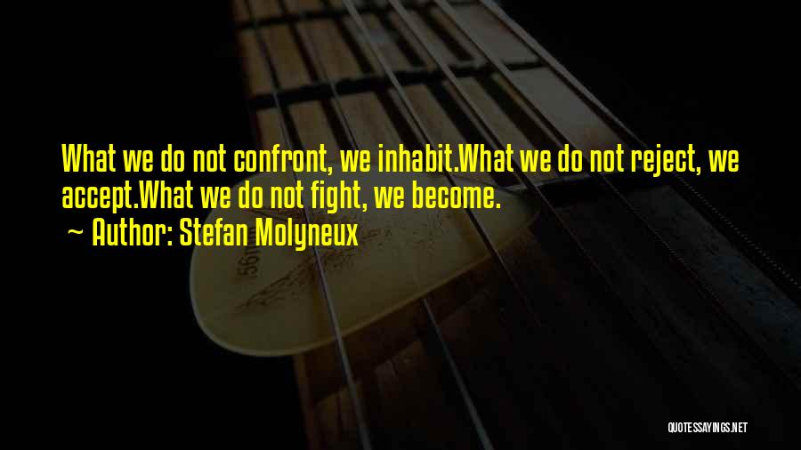 What We Do Quotes By Stefan Molyneux